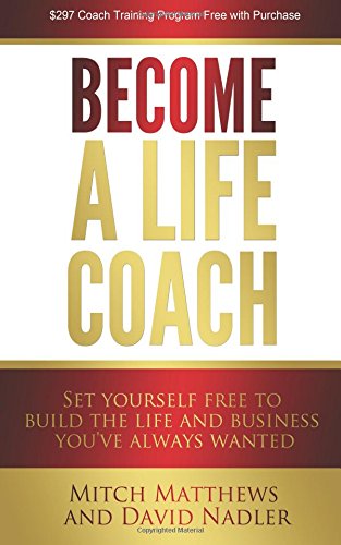 Beispielbild fr Become a Life Coach: Set Yourself Free to Build the Life and Business You've Always Wanted zum Verkauf von BooksRun