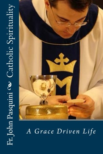 Beispielbild fr Catholic Spirituality: A Grace Driven Life zum Verkauf von ThriftBooks-Atlanta