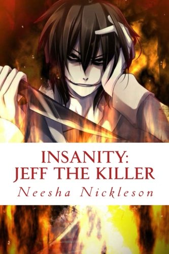 Jeff the Killer: Go to Sleep: Volume 1 (Insanity): : Nickleson,  Neesha N: 9781514141472: Books
