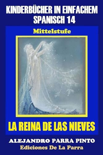 Imagen de archivo de Kinderbcher in einfachem Spanisch Band 14 La Reina de Las Nieves Volume 14 Spanisches Lesebuch fr Kinder jeder Altersstufe a la venta por PBShop.store US