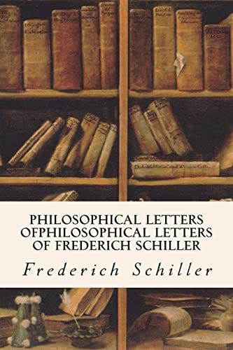 Stock image for Philosophical Letters ofPhilosophical Letters of Frederich Schiller for sale by THE SAINT BOOKSTORE