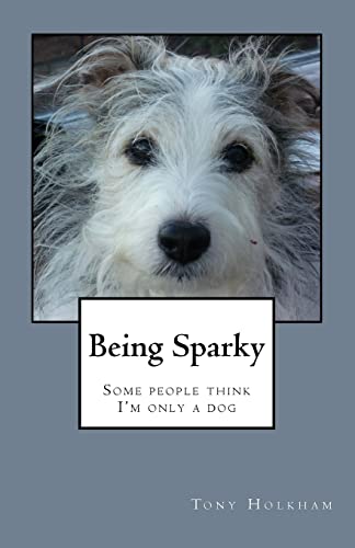 Stock image for Being Sparky: Some people think I'm only a dog for sale by THE SAINT BOOKSTORE