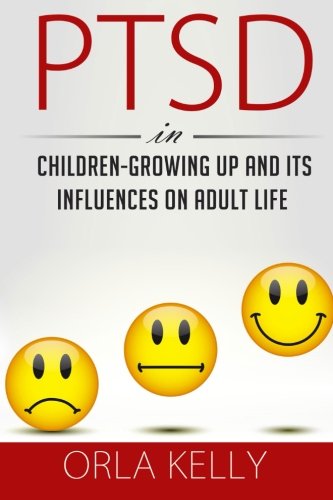 Beispielbild fr PTSD In Children Growing Up and its Influences on Adult Life zum Verkauf von Better World Books