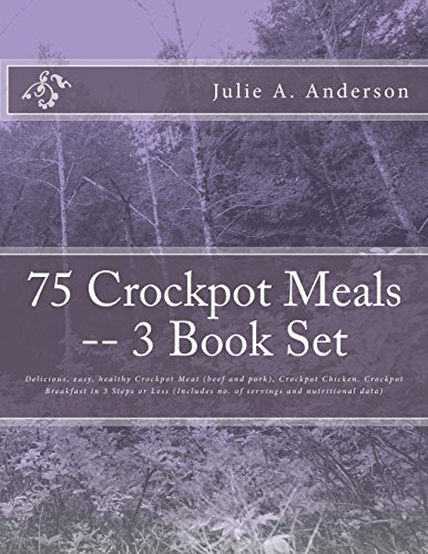 9781514161388: 75 Crockpot Meals -- 3 Book Set: Delicious, easy, healthy Crockpot Meat (beef and pork), Crockpot Chicken, Crockpot Breakfast in 3 Steps or Less (Includes no. of servings and nutritional data)