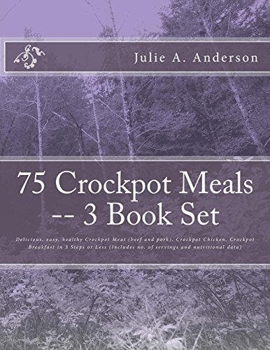 9781514161388: 75 Crockpot Meals -- 3 Book Set: Delicious, easy, healthy Crockpot Meat (beef and pork), Crockpot Chicken, Crockpot Breakfast in 3 Steps or Less ... and nutritional data) (Crockpot Meals Series)