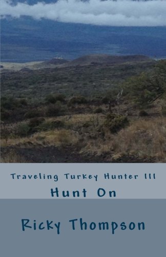 Beispielbild fr Traveling Turkey Hunter III: Travel On (Volume 3) zum Verkauf von Revaluation Books