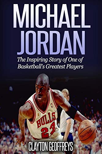 Beispielbild fr Michael Jordan: The Inspiring Story of One of Basketball's Greatest Players (Basketball Biography Books) zum Verkauf von SecondSale