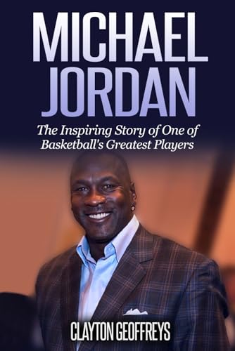 Stock image for Michael Jordan: The Inspiring Story of One of Basketball's Greatest Players (Basketball Biography Books) for sale by SecondSale