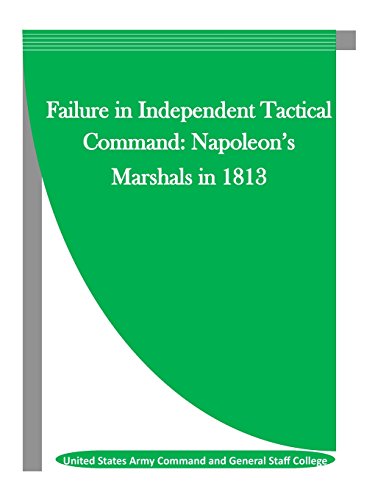 9781514167830: Failure in Independent Tactical Command: Napoleon’s Marshals in 1813