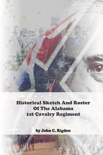 Stock image for Historical Sketch & Roster of the Alabama 1st Cavalry Regiment for sale by Revaluation Books