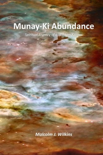 9781514171042: Munay-Ki Abundance: Spiritual Journey of a Wisdom Keeper
