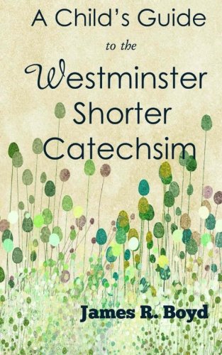 Imagen de archivo de A Child's Guide to the Westminster Shorter Catechism a la venta por ThriftBooks-Dallas