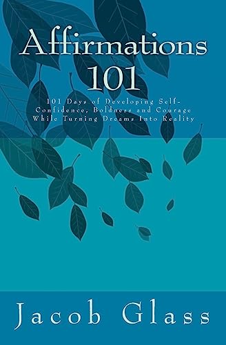 Stock image for Affirmations 101: 101 Days of Developing Self-confidence, Boldness and Courage While Turning Dreams Into Reality for sale by SecondSale