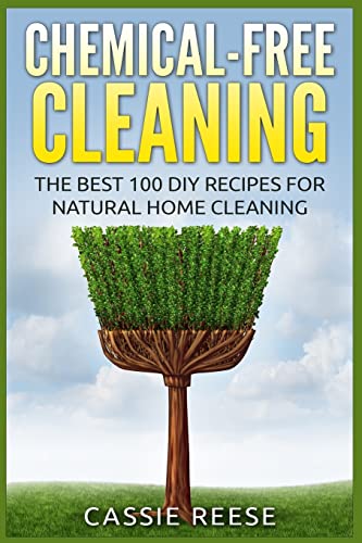 Beispielbild fr Chemical-Free Cleaning: The Best 100 DIY Recipes for Natural Home Cleaning zum Verkauf von WorldofBooks