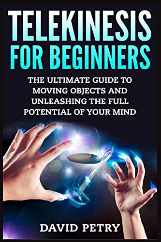 9781514175804: Telekinesis for Beginners: The Ultimate Guide to Moving Objects and Unleashing the Full Potential of Your Mind