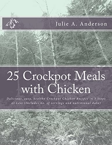 9781514175927: 25 Crockpot Meals with Chicken: Delicious, easy, healthy Crockpot Chicken Recipes in 3 Steps or Less (Includes no. of servings and nutritional data)