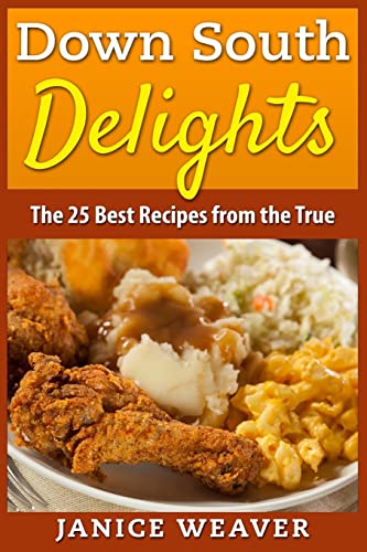 Imagen de archivo de Down South Delights: The 25 Best Recipes from the True South a la venta por THE SAINT BOOKSTORE