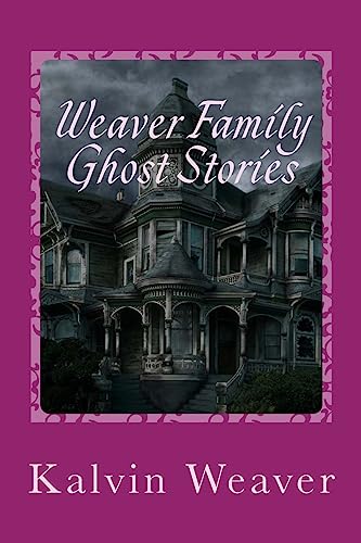 Beispielbild fr Weaver Family Ghost Stories: Stories from the haunted house they lived in. zum Verkauf von HPB-Emerald