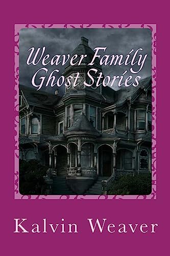 Imagen de archivo de Weaver Family Ghost Stories: Stories from the haunted house they lived in. a la venta por HPB-Emerald