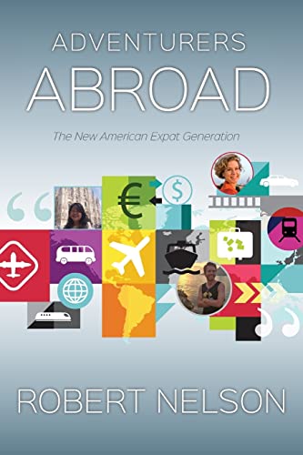 Beispielbild fr Adventurers Abroad: The New American Expat Generation zum Verkauf von Wonder Book