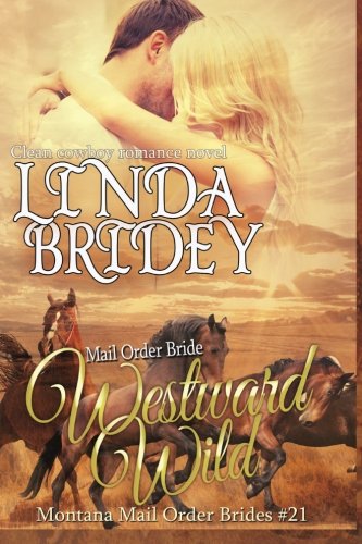 Imagen de archivo de Mail Order Bride - Westward Wild: Clean Historical Cowboy Romance Novel a la venta por THE SAINT BOOKSTORE