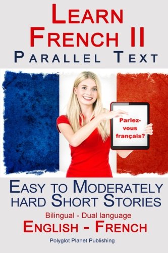 Imagen de archivo de Learn French III - Parallel Text - Easy to Moderately Hard Short Stories (English - French) a la venta por Revaluation Books