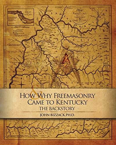 Beispielbild fr How & Why Freemasonry Came to Kentucky: The Backstory zum Verkauf von SecondSale