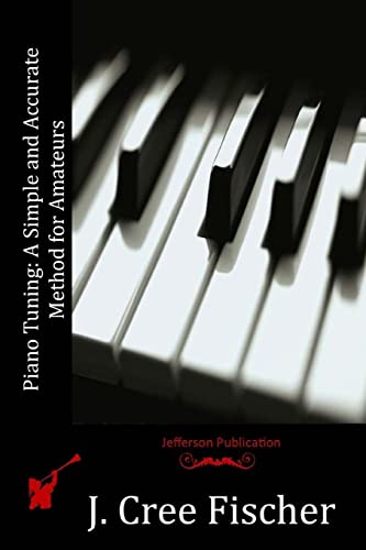 9781514193310: Piano Tuning: A Simple and Accurate Method for Amateurs