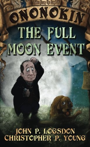 Stock image for The Full Moon Event: Volume 2 (Tales From the Land of Ononokin) for sale by AwesomeBooks