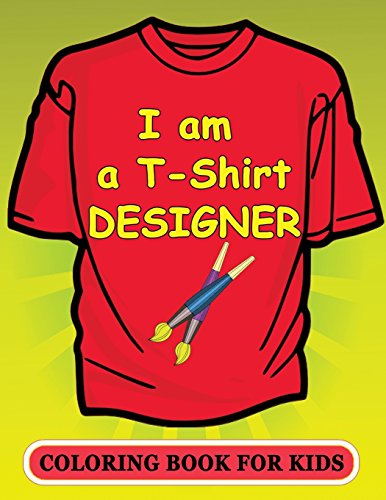 Beispielbild fr I am a T-Shirt Designer! Coloring Book for Kids zum Verkauf von Revaluation Books