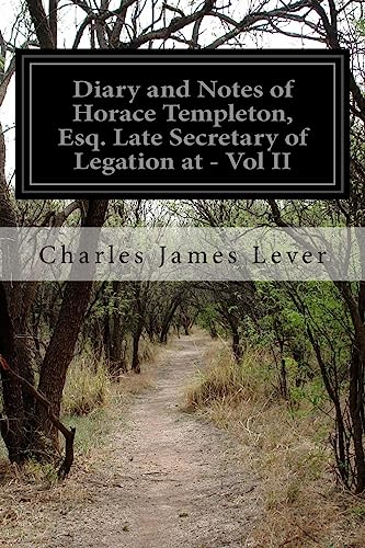 9781514196618: Diary and Notes of Horace Templeton, Esq. Late Secretary of Legation at - Vol II