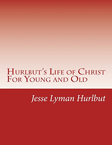 9781514197899: Hurlbut's Life of Christ For Young and Old