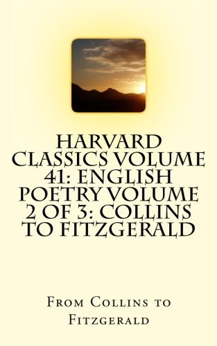 Stock image for Harvard Classics Volume 41: English Poetry Volume 2 of 3: Collins to Fitzgerald for sale by Hippo Books