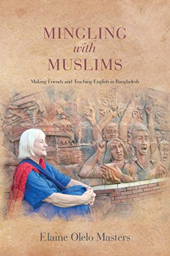 Stock image for Mingling with Muslims: Making Friends and Teaching English in Bangladesh for sale by THE SAINT BOOKSTORE