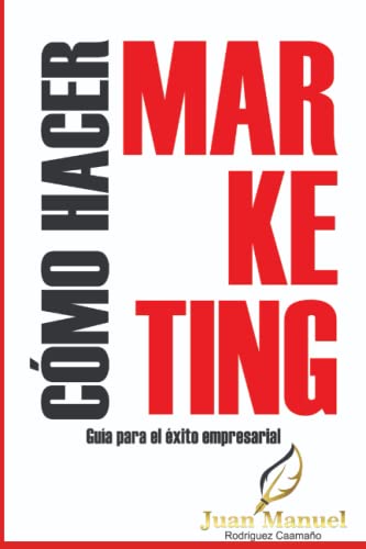 Imagen de archivo de COMO HACER MARkETING: Gu?a para el exito empresarial (Spanish Edition) a la venta por SecondSale