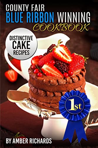 Imagen de archivo de County Fair Blue Ribbon Winning Cookbook: Distinctive Cake Recipes (County fair winning recipes) a la venta por HPB-Ruby