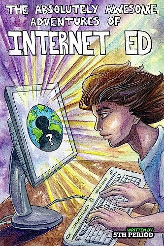 Imagen de archivo de The Absolutely Awesome Adventures of Internet Ed 5th Period a la venta por Lucky's Textbooks