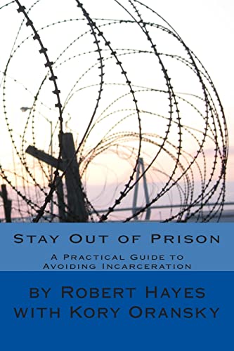 Imagen de archivo de Stay Out of Prison: A Practical Guide to Avoiding Incarceration a la venta por THE SAINT BOOKSTORE