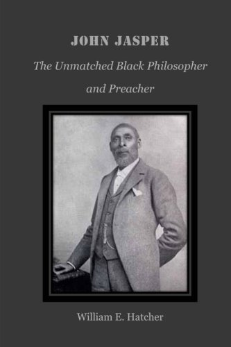 Beispielbild fr John Jasper, The Unmatched Black Philosopher and Preacher, Annotated zum Verkauf von Better World Books