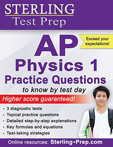 

Sterling Test Prep AP Physics 1 Practice Questions: High Yield AP Physics 1 Questions with Detailed Explanations
