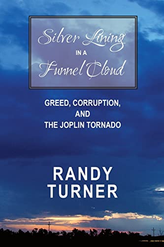 Stock image for Silver Lining in a Funnel Cloud: Greed, Corruption, and the Joplin Tornado for sale by Lucky's Textbooks