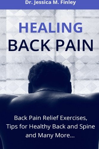 9781514220276: Healing Back Pain: Back Pain Relief Exercises and Tips for Healthy Back and Spine