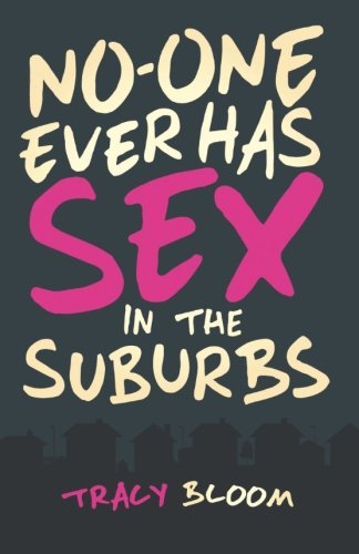 Stock image for No-One Ever Has Sex in the Suburbs for sale by WorldofBooks