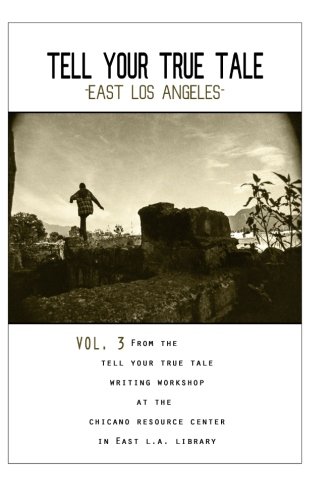 Beispielbild fr Tell Your True Tale: East Los Angeles, Vol. 3: Volume 3 zum Verkauf von Revaluation Books