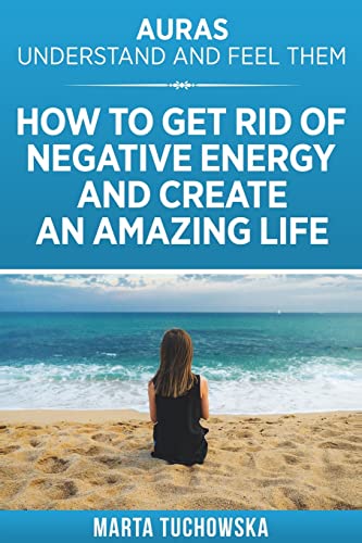 Beispielbild fr Auras: Understand and Feel Them- How to Get Rid of Negative Energy and Create an Amazing Life zum Verkauf von ThriftBooks-Atlanta