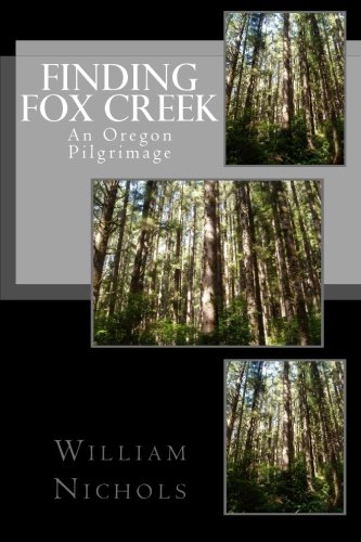 Beispielbild fr Finding Fox Creek: An Oregon Pilgrimage zum Verkauf von Better World Books