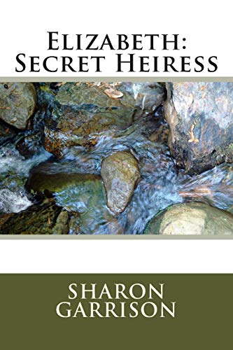 Imagen de archivo de Elizabeth: Secret Heiress (Families Matter Series) a la venta por SecondSale