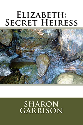 Stock image for Elizabeth: Secret Heiress (Families Matter Series) for sale by SecondSale