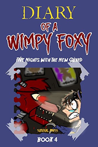 9781514231715: Diary of A Wimpy Foxy: Five Nights With The New Guard (Book 4): Unofficial Five Nights At Freddy's FNAF Book: Volume 4