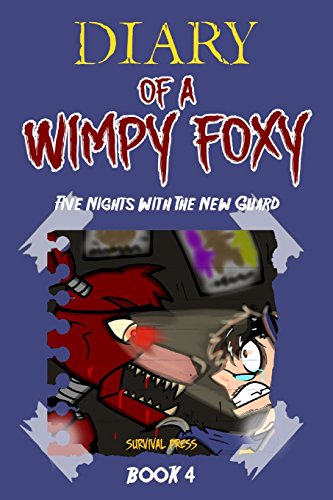 9781514231715: Diary of A Wimpy Foxy: Five Nights With The New Guard (Book 4): Unofficial Five Nights At Freddy's FNAF Book